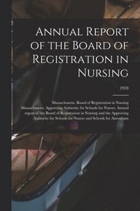 bokomslag Annual Report of the Board of Registration in Nursing; 1978