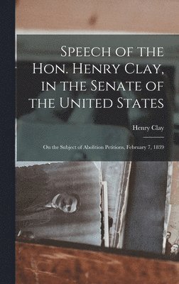 Speech of the Hon. Henry Clay, in the Senate of the United States 1