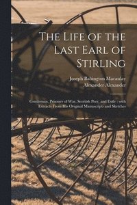 bokomslag The Life of the Last Earl of Stirling