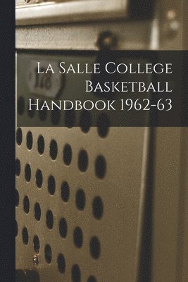 bokomslag La Salle College Basketball Handbook 1962-63