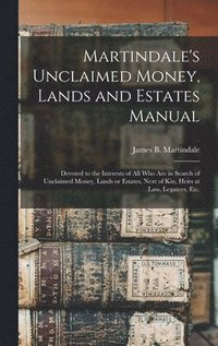bokomslag Martindale's Unclaimed Money, Lands and Estates Manual