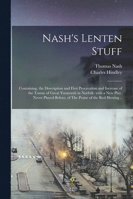 Thomas 1567-1601 Nash, Thomas Nash, Charles D. Hindley - Nash's Lenten Stuff, Häftad