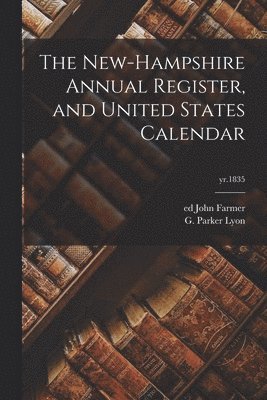 The New-Hampshire Annual Register, and United States Calendar; yr.1835 1