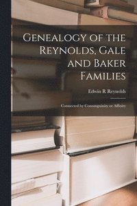 bokomslag Genealogy of the Reynolds, Gale and Baker Families