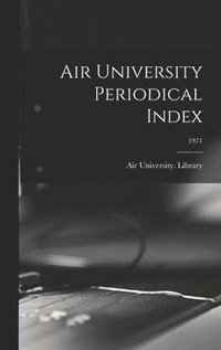 bokomslag Air University Periodical Index; 1971