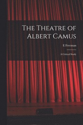 bokomslag The Theatre of Albert Camus: a Critical Study