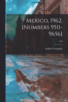 Arthur Cronquist - Mexico, 1962, [numbers 9511-9656]; 579, Häftad