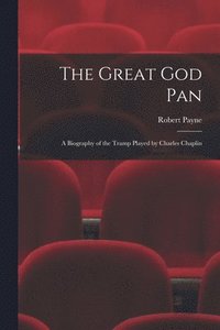 bokomslag The Great God Pan; a Biography of the Tramp Played by Charles Chaplin