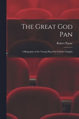 The Great God Pan; a Biography of the Tramp Played by Charles Chaplin 1