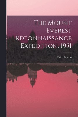 The Mount Everest Reconnaissance Expedition, 1951 1