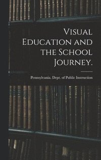 bokomslag Visual Education and the School Journey. [microform]