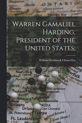bokomslag Warren Gamaliel Harding, President of the United States;