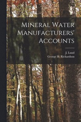 Mineral Water Manufacturers' Accounts [microform] 1