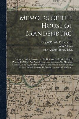 King Of Prussia Frederick, John Adams, John Adams Library (Boston Public Lib - Memoirs of the House of Brandenburg, Häftad