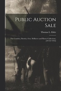 bokomslag Public Auction Sale: the Cowdrey, Rowley, Gen. McReeve and Harter Collections. [10/22/1932]