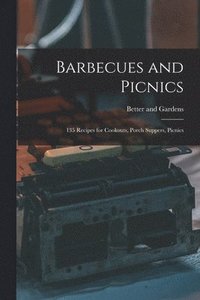 bokomslag Barbecues and Picnics: 135 Recipes for Cookouts, Porch Suppers, Picnics