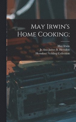 bokomslag May Irwin's Home Cooking;