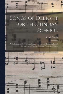 bokomslag Songs of Delight for the Sunday School