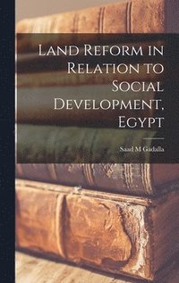 bokomslag Land Reform in Relation to Social Development, Egypt