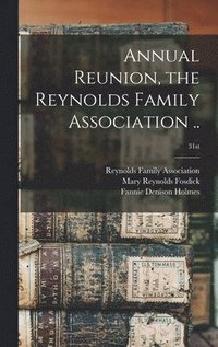 bokomslag Annual Reunion, the Reynolds Family Association ..; 31st