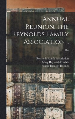 Annual Reunion, the Reynolds Family Association ..; 31st 1