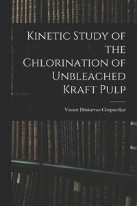 bokomslag Kinetic Study of the Chlorination of Unbleached Kraft Pulp