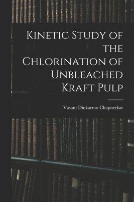 bokomslag Kinetic Study of the Chlorination of Unbleached Kraft Pulp