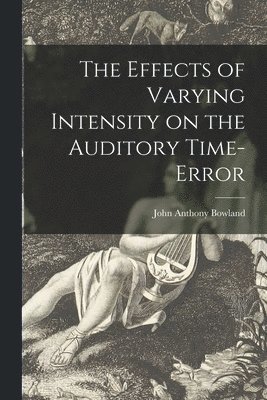 The Effects of Varying Intensity on the Auditory Time-error 1