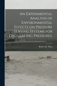 bokomslag An Experimental Analysis of Environmental Effects on Pressure Sensing Systems for Oscillating Pressures.