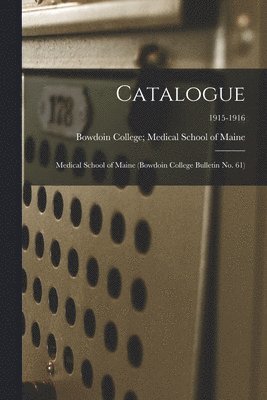 Bowdoin College Medical School of Ma - Catalogue, Häftad