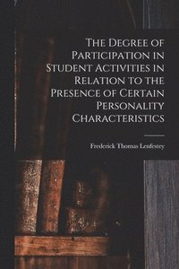 bokomslag The Degree of Participation in Student Activities in Relation to the Presence of Certain Personality Characteristics