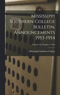 bokomslag Mississippi Southern College Bulletin, Announcements 1953-1954; Volume 40, Number 4, 1953