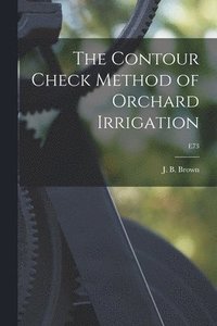 bokomslag The Contour Check Method of Orchard Irrigation; E73