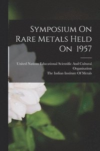 bokomslag Symposium On Rare Metals Held On 1957