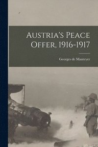bokomslag Austria's Peace Offer, 1916-1917