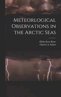 bokomslag Meteorlogical Observations in the Arctic Seas [microform]