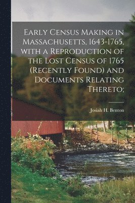 bokomslag Early Census Making in Massachusetts, 1643-1765, With a Reproduction of the Lost Census of 1765 (recently Found) and Documents Relating Thereto;