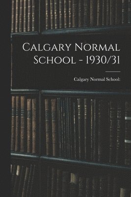 Calgary Normal School - 1930/31 1