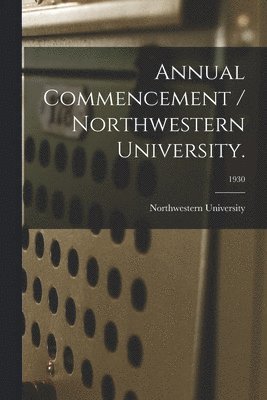 bokomslag Annual Commencement / Northwestern University.; 1930
