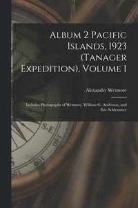 bokomslag Album 2 Pacific Islands, 1923 (Tanager Expedition), Volume 1