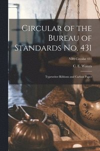 bokomslag Circular of the Bureau of Standards No. 431: Typewriter Ribbons and Carbon Paper; NBS Circular 431