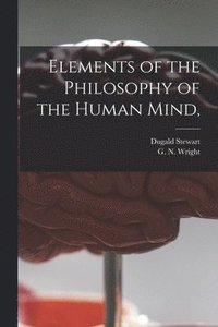 bokomslag Elements of the Philosophy of the Human Mind, [microform]