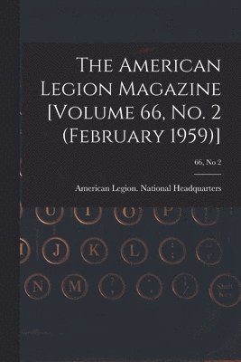 bokomslag The American Legion Magazine [Volume 66, No. 2 (February 1959)]; 66, no 2