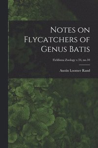 bokomslag Notes on Flycatchers of Genus Batis; Fieldiana Zoology v.34, no.10