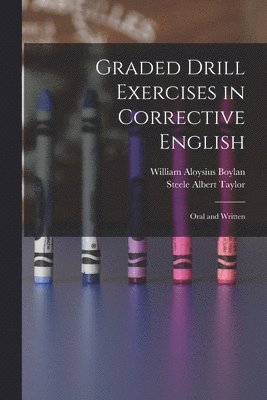 Graded Drill Exercises in Corrective English; Oral and Written 1