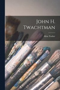 bokomslag John H. Twachtman