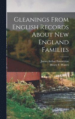 bokomslag Gleanings From English Records About New England Families