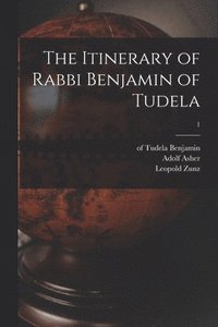 bokomslag The Itinerary of Rabbi Benjamin of Tudela; 1