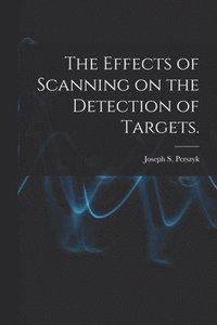 bokomslag The Effects of Scanning on the Detection of Targets.