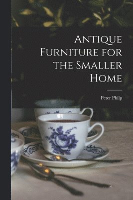 Antique Furniture for the Smaller Home 1